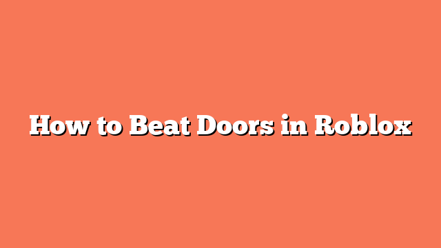 How to Beat Doors in Roblox