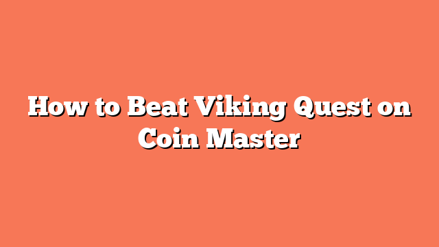 How to Beat Viking Quest on Coin Master