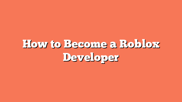 How to Become a Roblox Developer