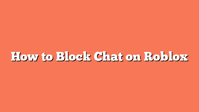 How to Block Chat on Roblox