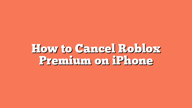 How to Cancel Roblox Premium on iPhone