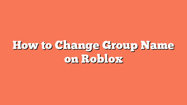 How to Change Group Name on Roblox