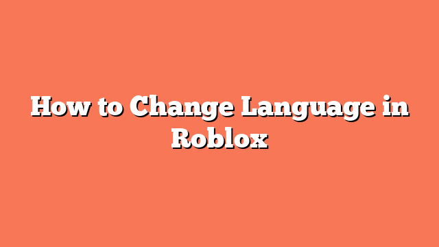 How to Change Language in Roblox