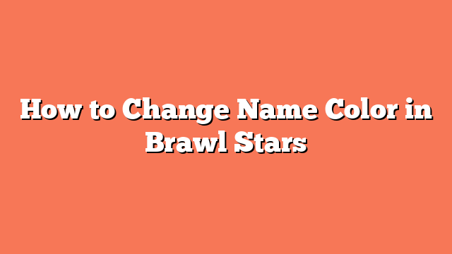 How to Change Name Color in Brawl Stars