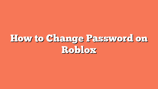 How to Change Password on Roblox