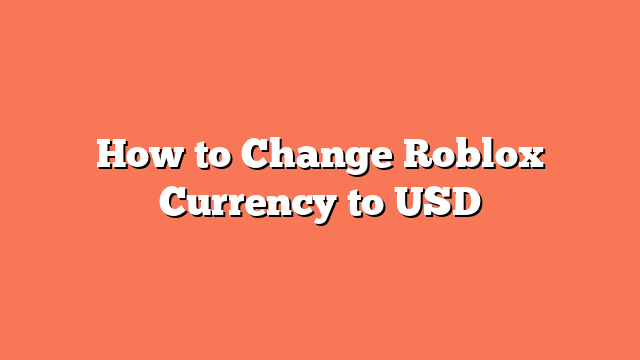 How to Change Roblox Currency to USD