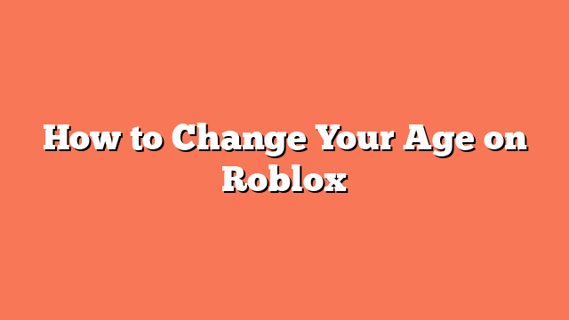 How to Change Your Age on Roblox