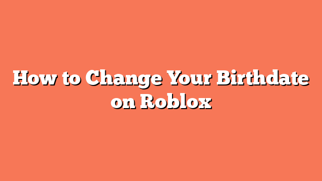 How to Change Your Birthdate on Roblox