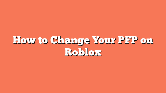 How to Change Your PFP on Roblox
