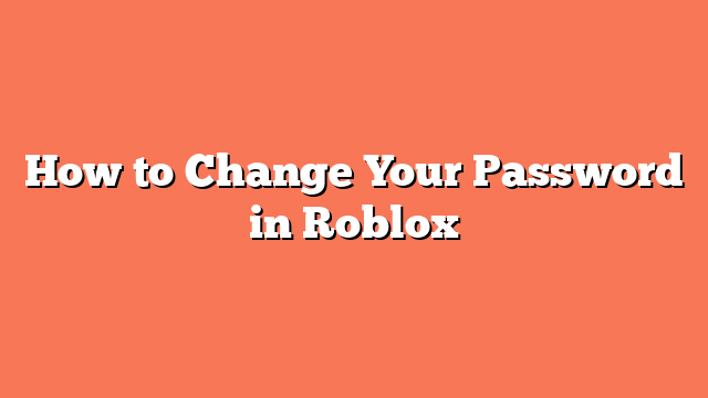 How to Change Your Password in Roblox