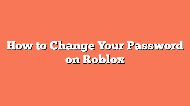 How to Change Your Password on Roblox