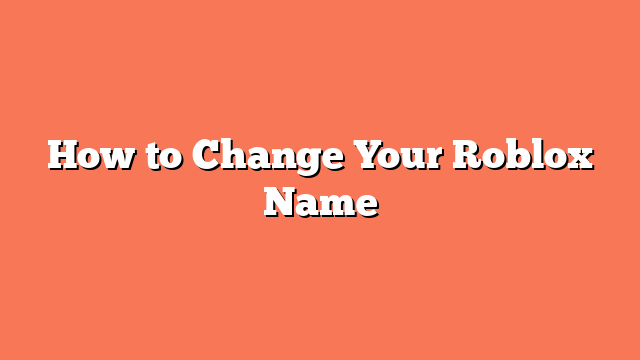 How to Change Your Roblox Name
