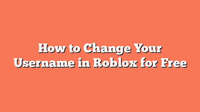 How to Change Your Username in Roblox for Free