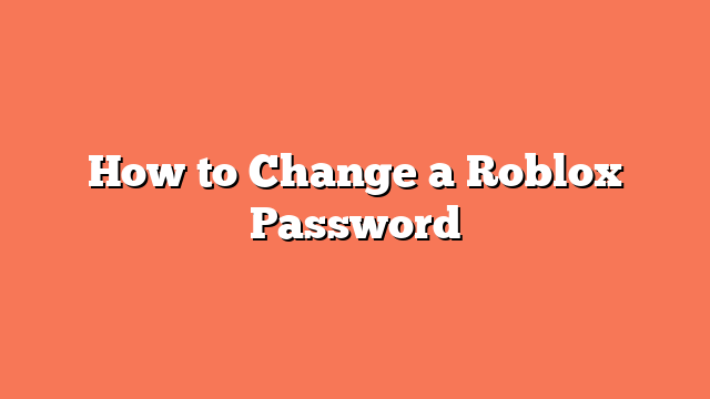 How to Change a Roblox Password