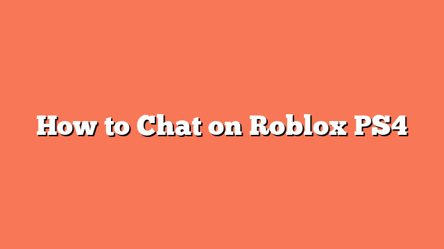 How to Chat on Roblox PS4