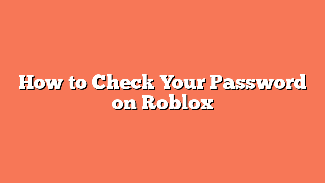 How to Check Your Password on Roblox