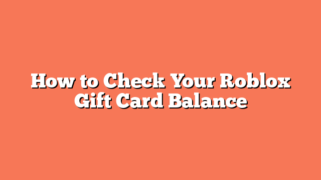 How to Check Your Roblox Gift Card Balance