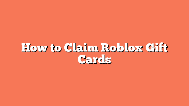 How to Claim Roblox Gift Cards