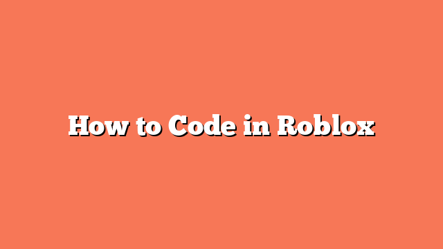 How to Code in Roblox