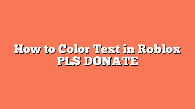 How to Color Text in Roblox PLS DONATE