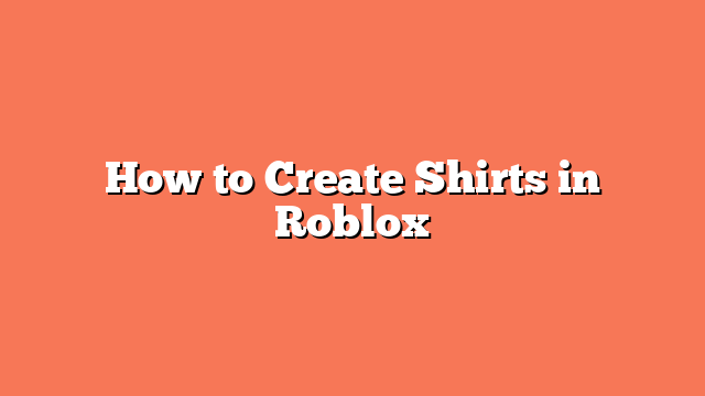 How to Create Shirts in Roblox