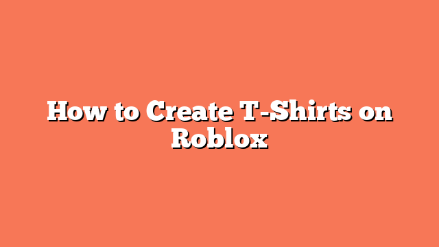 How to Create T-Shirts on Roblox