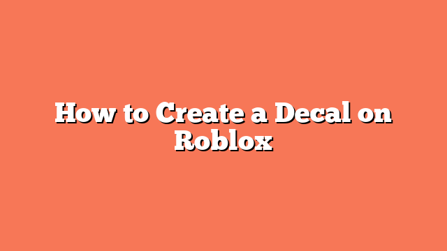 How to Create a Decal on Roblox