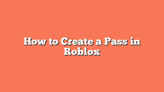 How to Create a Pass in Roblox