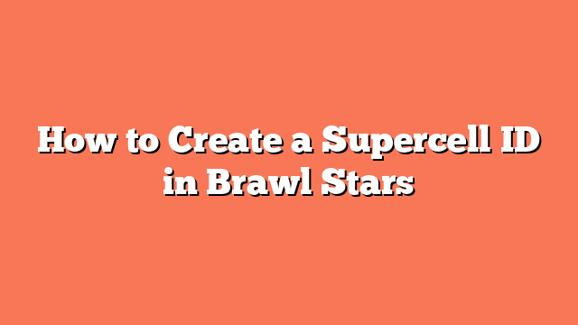 How to Create a Supercell ID in Brawl Stars