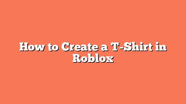 How to Create a T-Shirt in Roblox