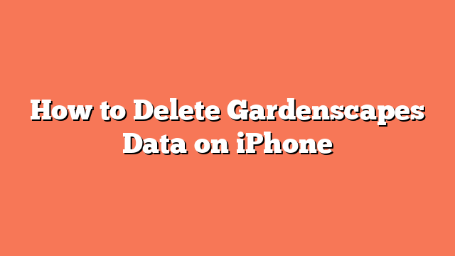 How to Delete Gardenscapes Data on iPhone