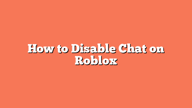 How to Disable Chat on Roblox