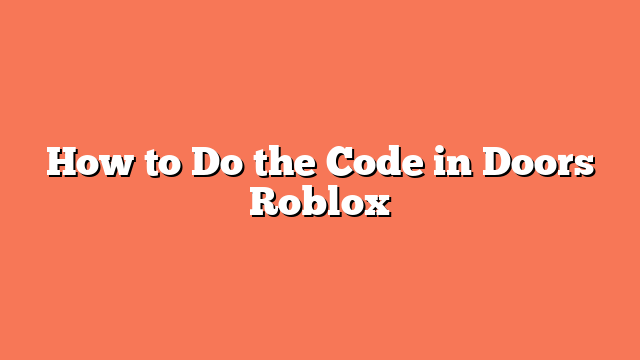 How to Do the Code in Doors Roblox