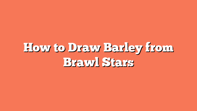 How to Draw Barley from Brawl Stars