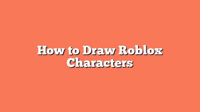 How to Draw Roblox Characters