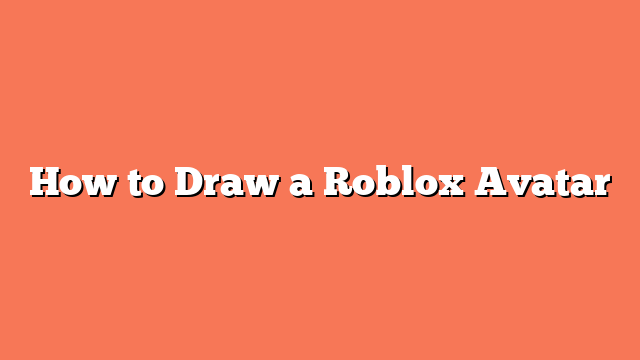 How to Draw a Roblox Avatar