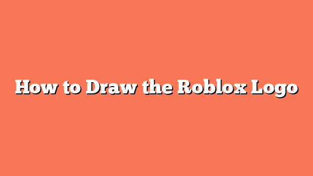 How to Draw the Roblox Logo