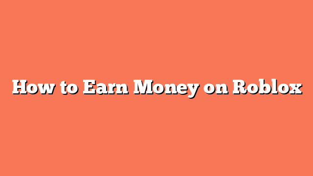 How to Earn Money on Roblox