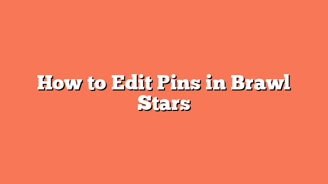 How to Edit Pins in Brawl Stars