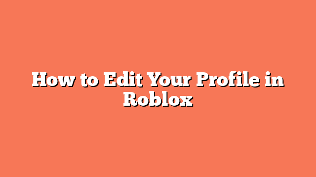 How to Edit Your Profile in Roblox