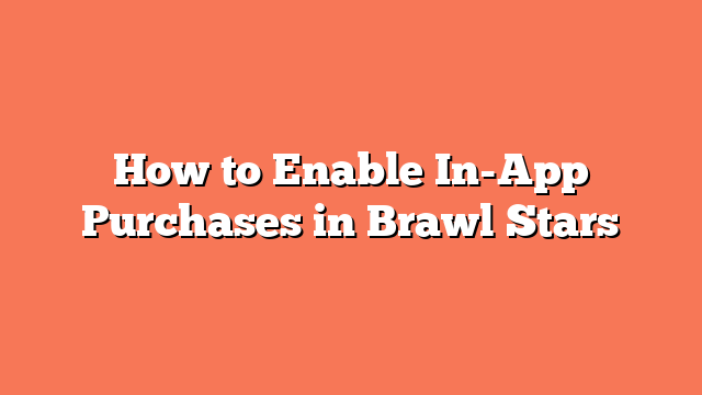 How to Enable In-App Purchases in Brawl Stars
