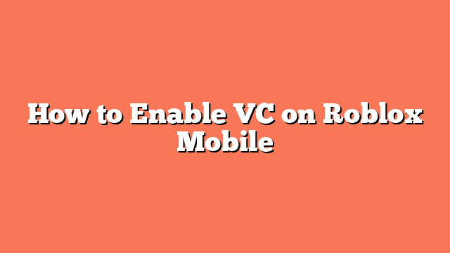 How to Enable VC on Roblox Mobile