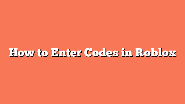 How to Enter Codes in Roblox