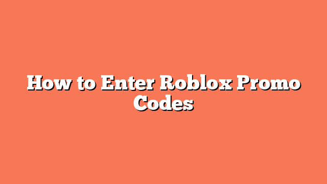 How to Enter Roblox Promo Codes