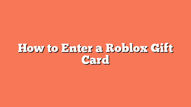 How to Enter a Roblox Gift Card