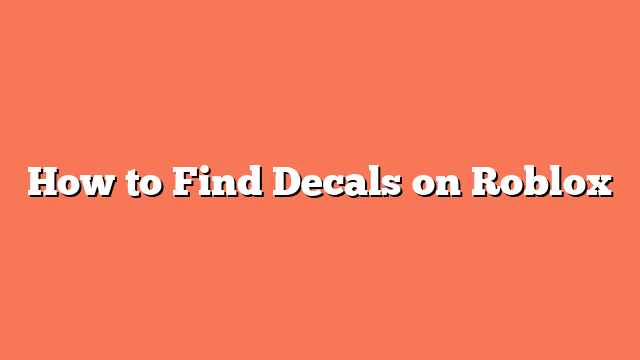 How to Find Decals on Roblox