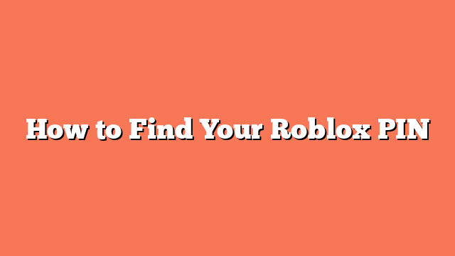 How to Find Your Roblox PIN