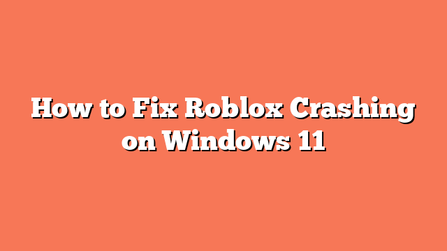 How to Fix Roblox Crashing on Windows 11