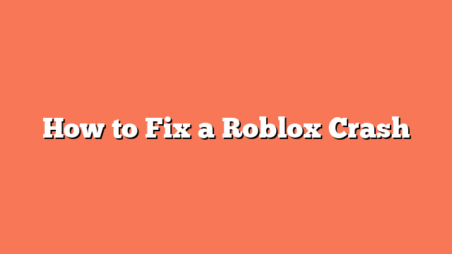 How to Fix a Roblox Crash