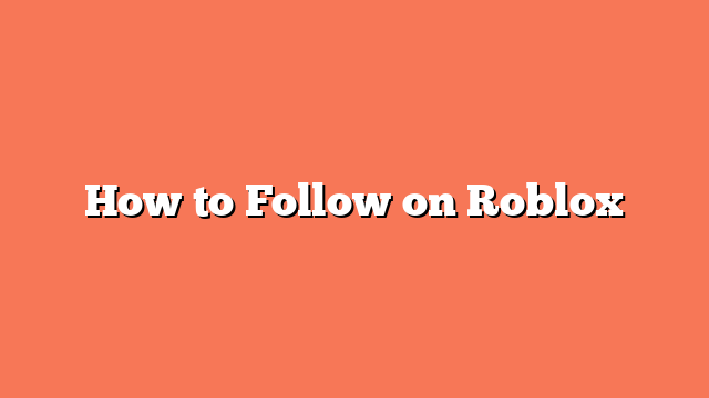 How to Follow on Roblox